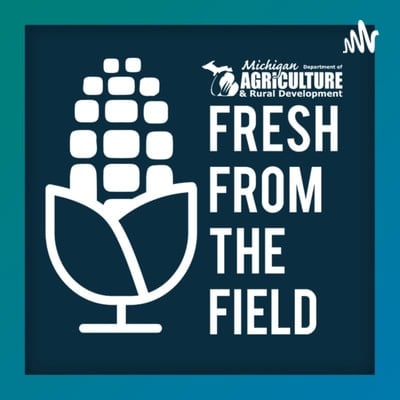 Fresh From The Field Podcast - Michigan Podcasts